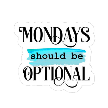 ColorFlow | Mondays Should Be Optional Vinyl Sticker | Funny Work Quote | Waterproof Aesthetic Glossy or Matte