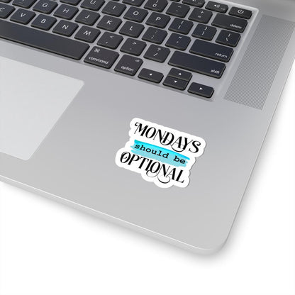 ColorFlow | Mondays Should Be Optional Vinyl Sticker | Funny Work Quote | Waterproof Aesthetic Glossy or Matte