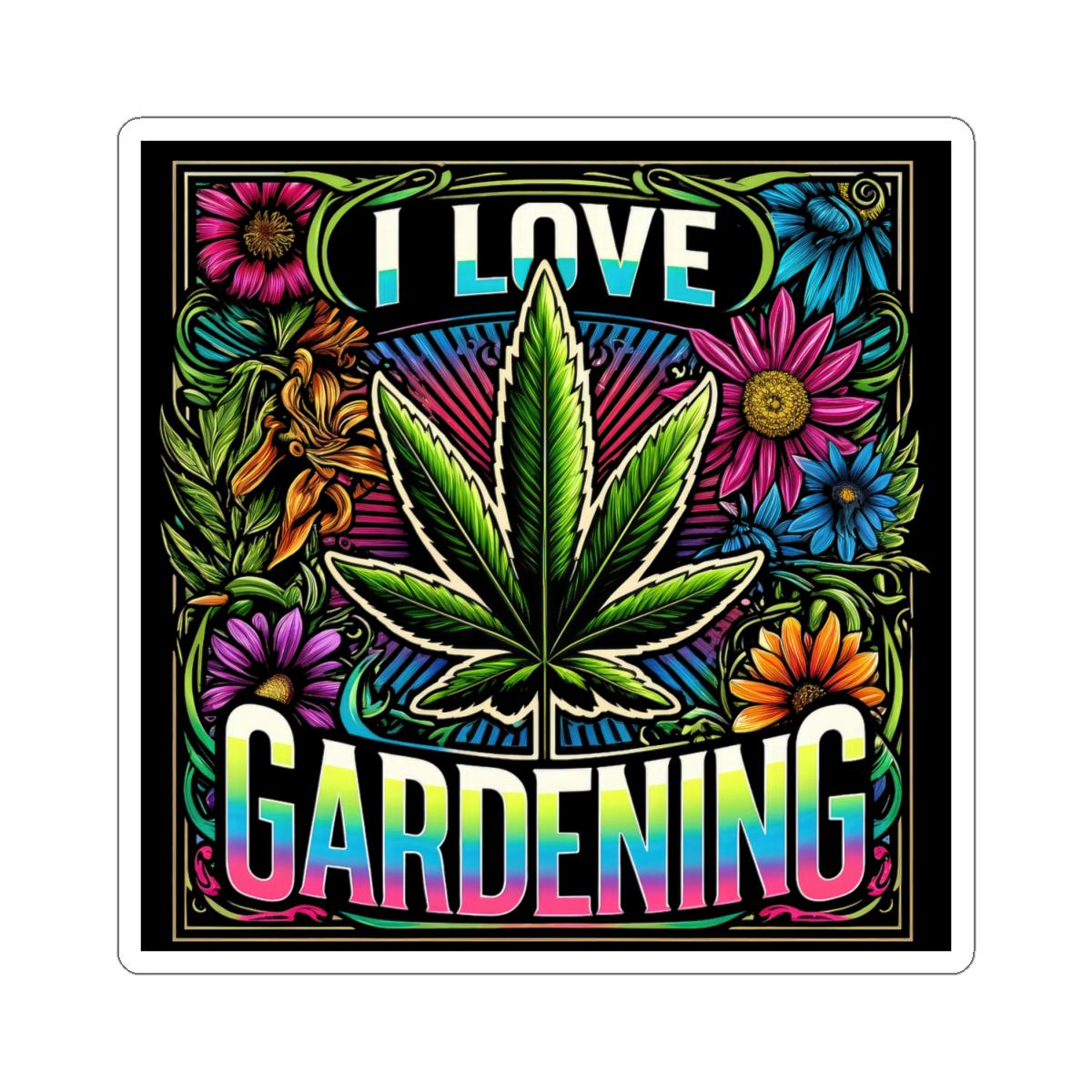 ColorFlow | I Love Gardening Cannabis Floral Vinyl Sticker for Water Bottles Laptops Cars | Funny Weed Art Waterproof Decal