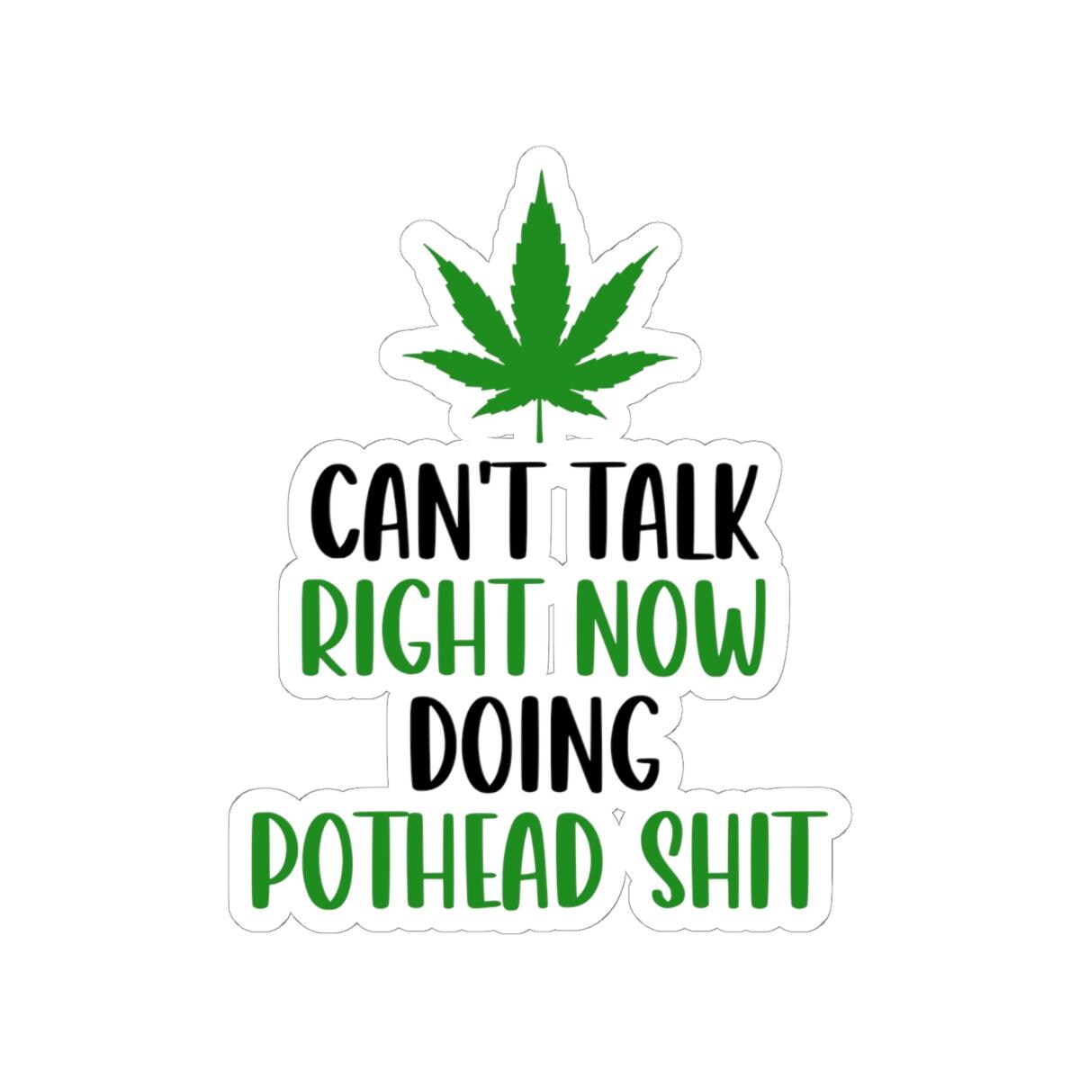 ColorFlow | Right Now Pothead Shit Waterproof Weed Sticker Funny 420 Stoner Vinyl Decal with Marijuana Leaf for Laptop Flask