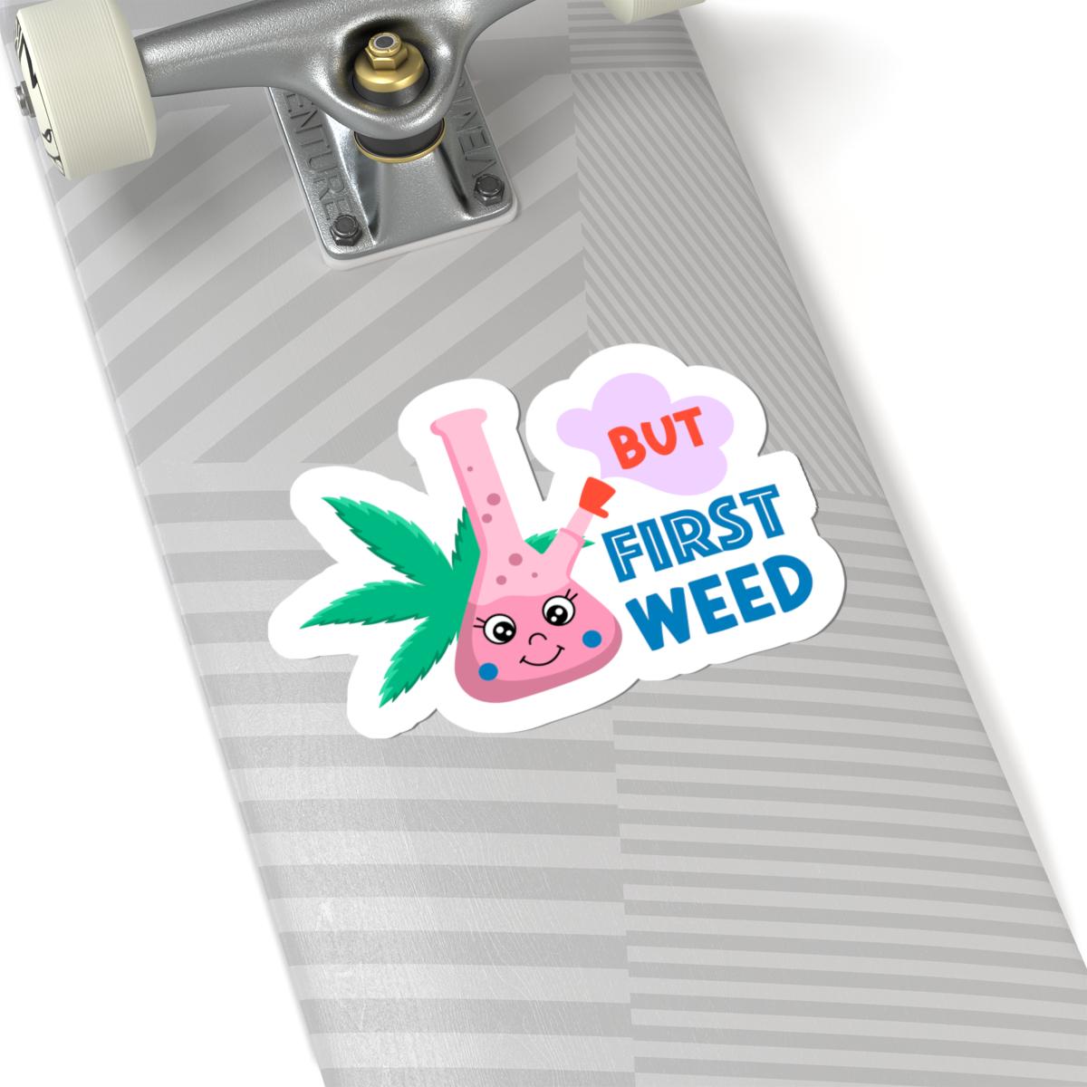 ColorFlow | But First Weed Sticker Cute Bong Design Funny Cannabis Quote for Chill Vibes Aesthetic Stoner Laptop Sticker