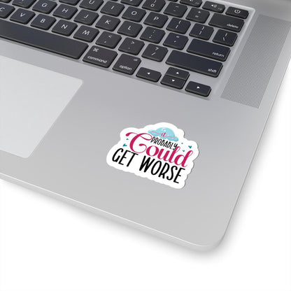 ColorFlow | It Probably Could Get Worse Sticker | Funny Sarcastic Quote Vinyl Decal | Humor Sticker for Laptop, Journal, Water Bottle