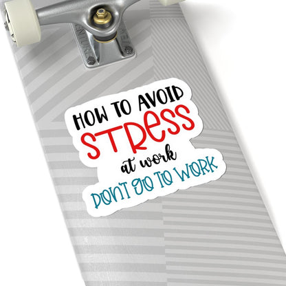 ColorFlow | How to Avoid Stress at Work Vinyl Sticker | Funny Quote Sticker | Waterproof Aesthetic Glossy or Matte