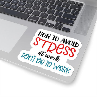 ColorFlow | How to Avoid Stress at Work Vinyl Sticker | Funny Quote Sticker | Waterproof Aesthetic Glossy or Matte