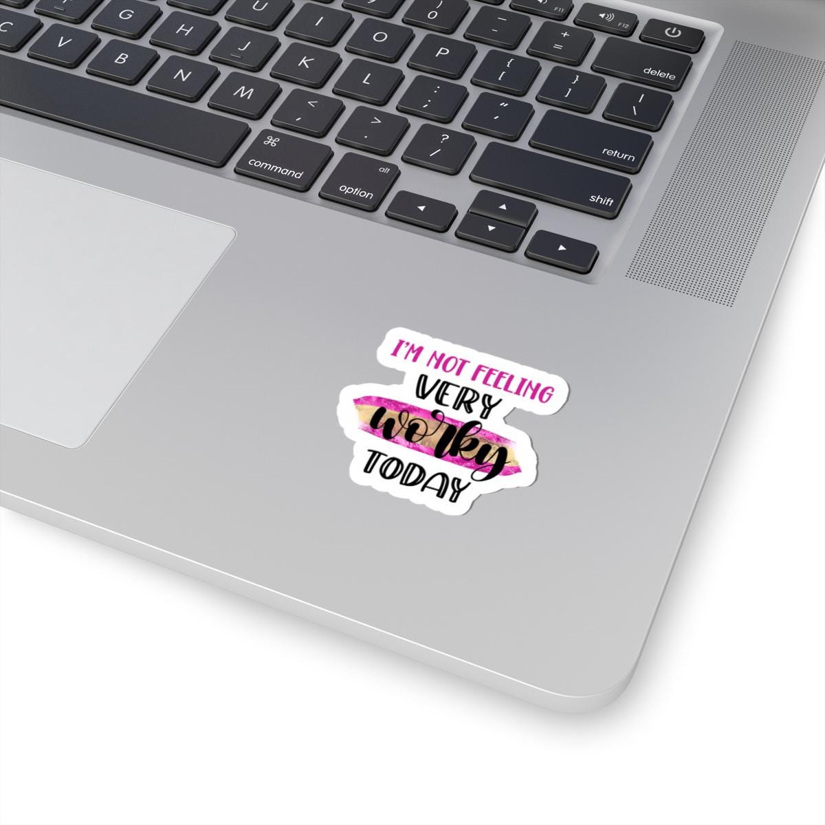 I'm Not Feeling Very Worky Today Vinyl Sticker | Waterproof Quote Sticker
