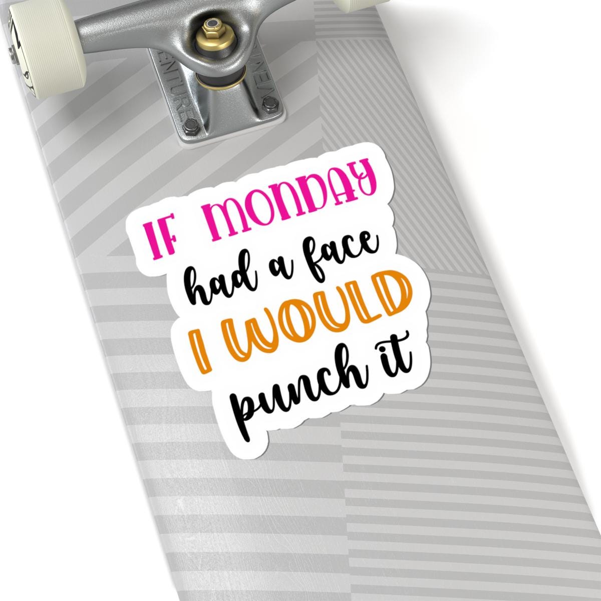 If Monday Had a Face Funny Vinyl Sticker | Waterproof Quote (Matte/Glossy)