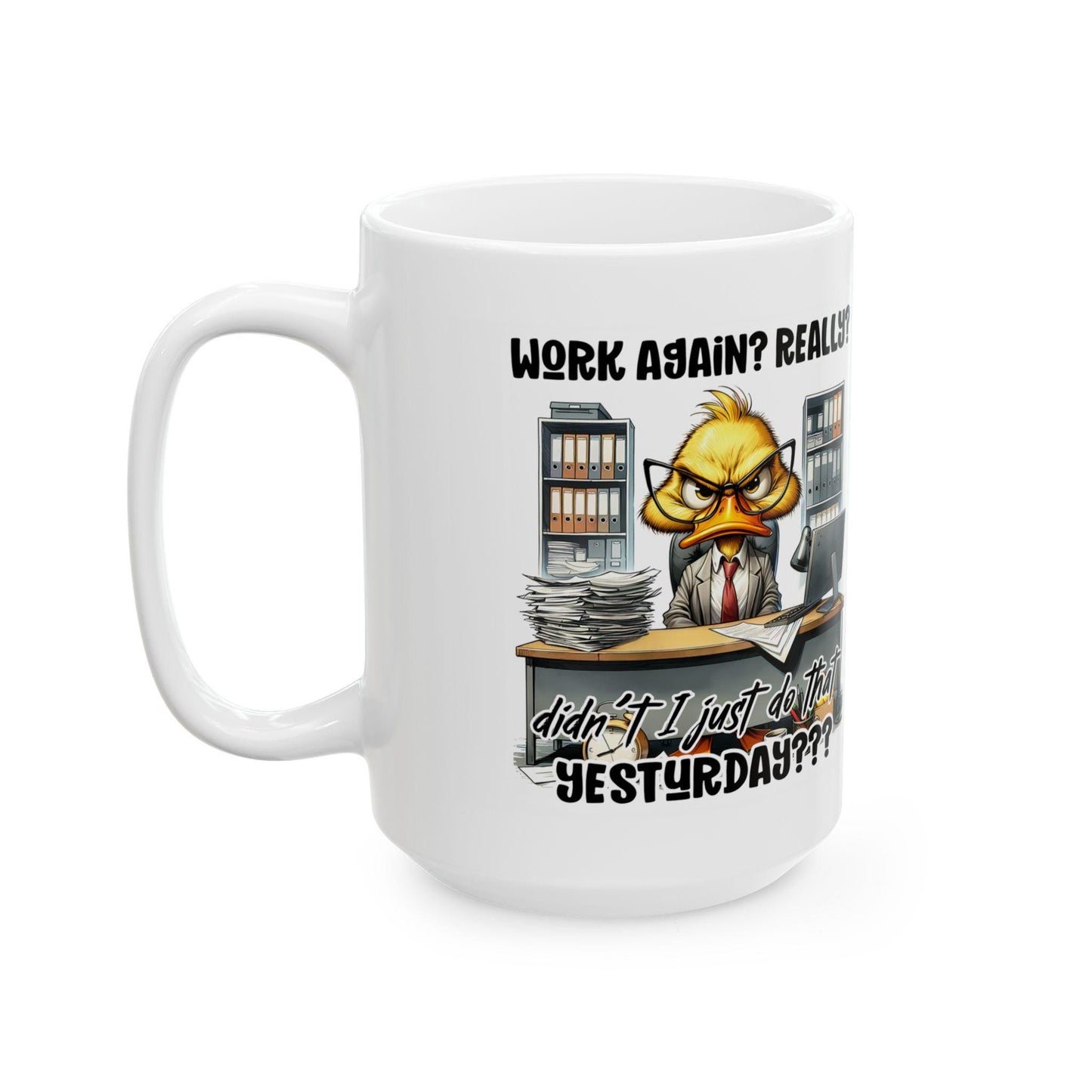 Funny Office Mug | Grumpy Duck Work Again? Ceramic Coffee Cup