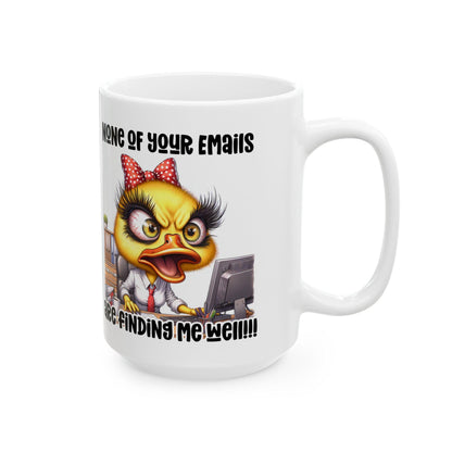 Funny Office Mug | Sarcastic Duck "None of Your Emails" 15 oz Coffee Cup